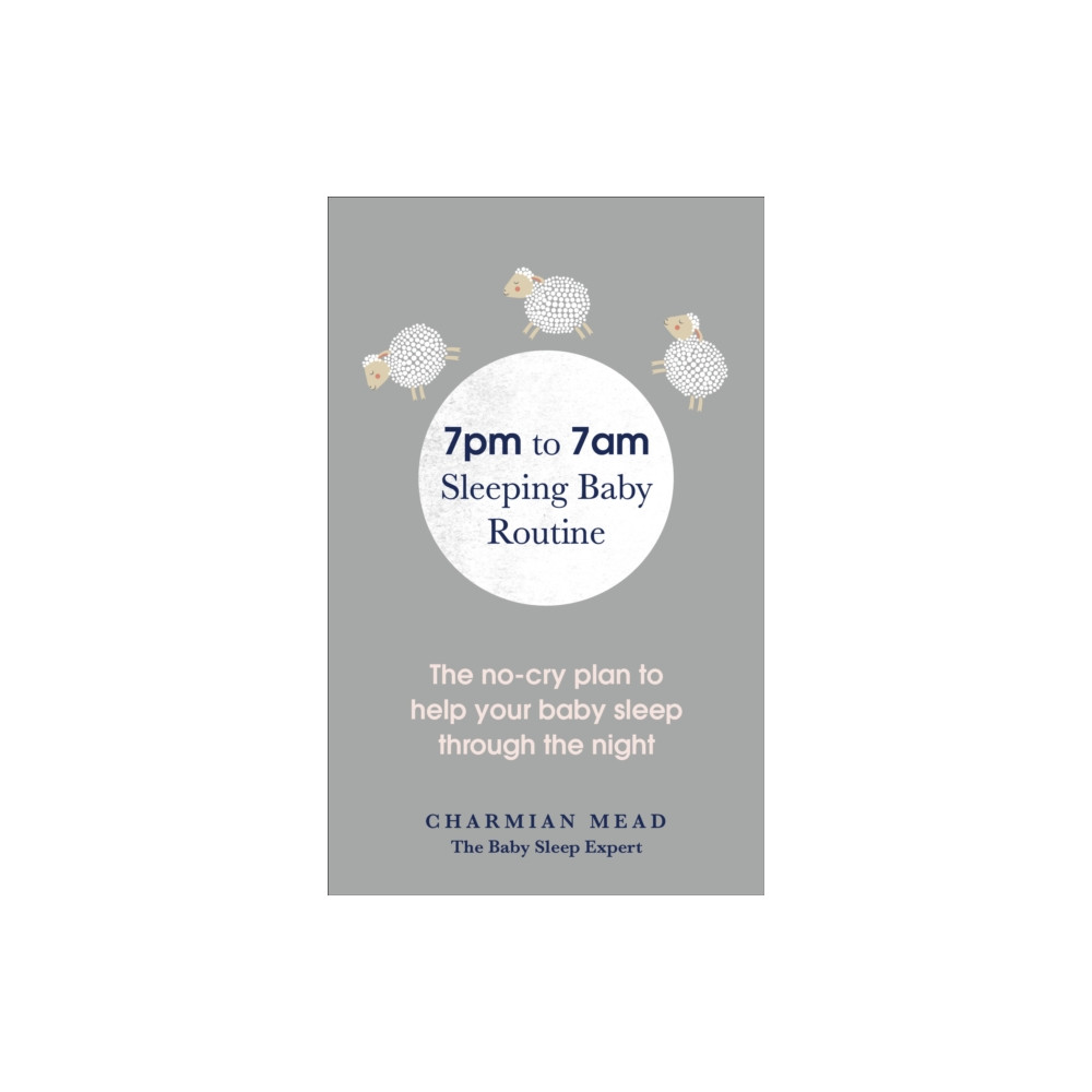 7pm to 7am Sleeping Baby Routine (häftad, english) Ebury Publishing