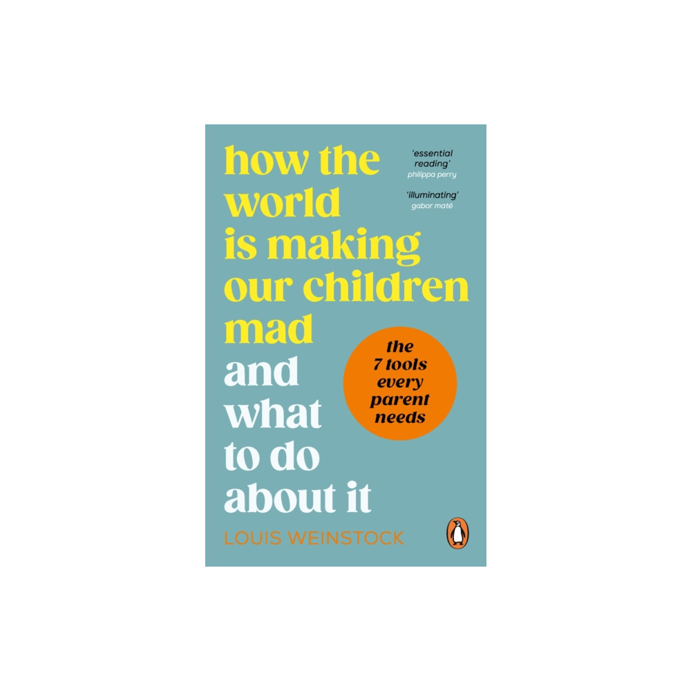 How the World is Making Our Children Mad and What to Do About It (häftad, english) Ebury Publishing