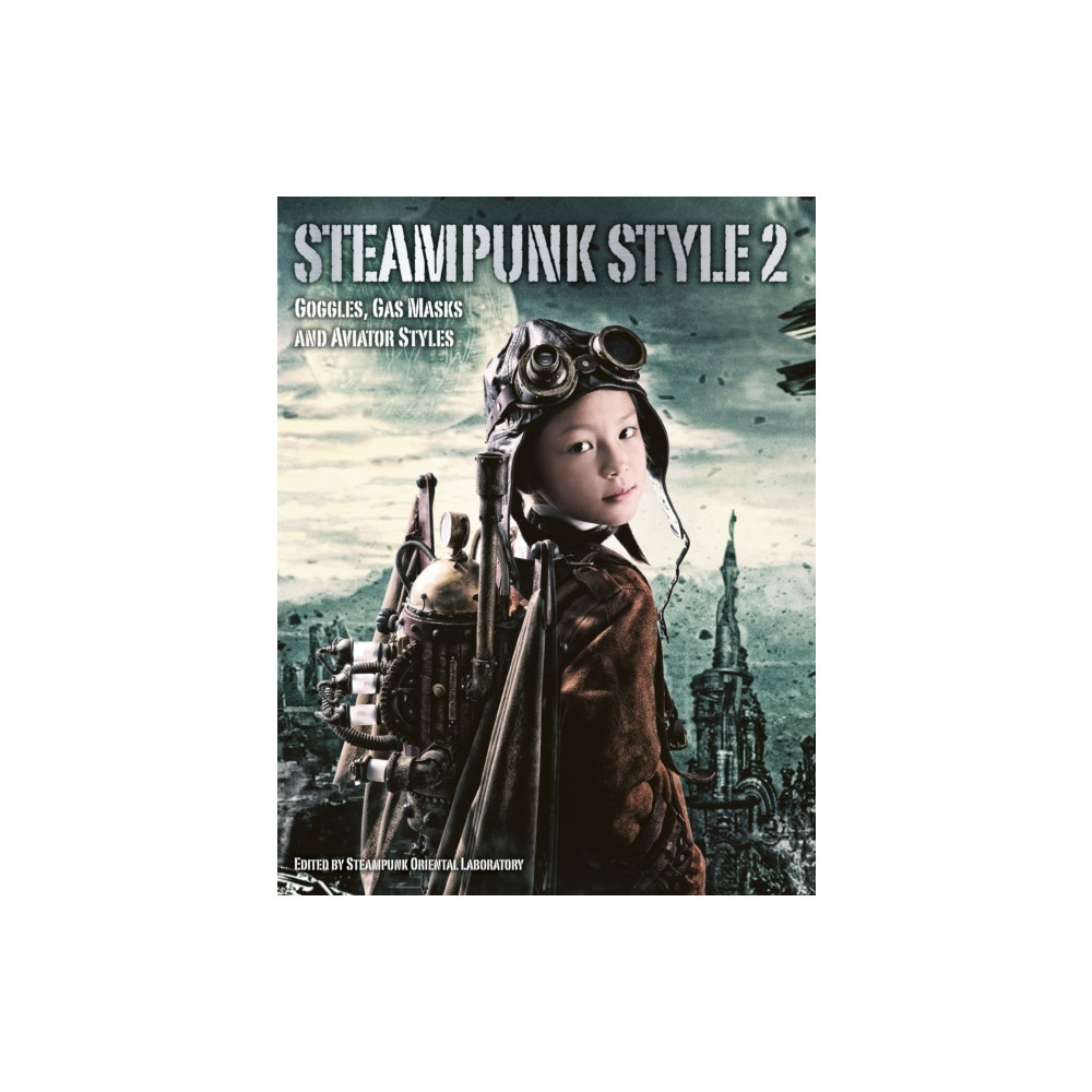 Steampunk Style 2: Goggles, Gas Masks and Aviator Styles (häftad, english) Titan Books Ltd
