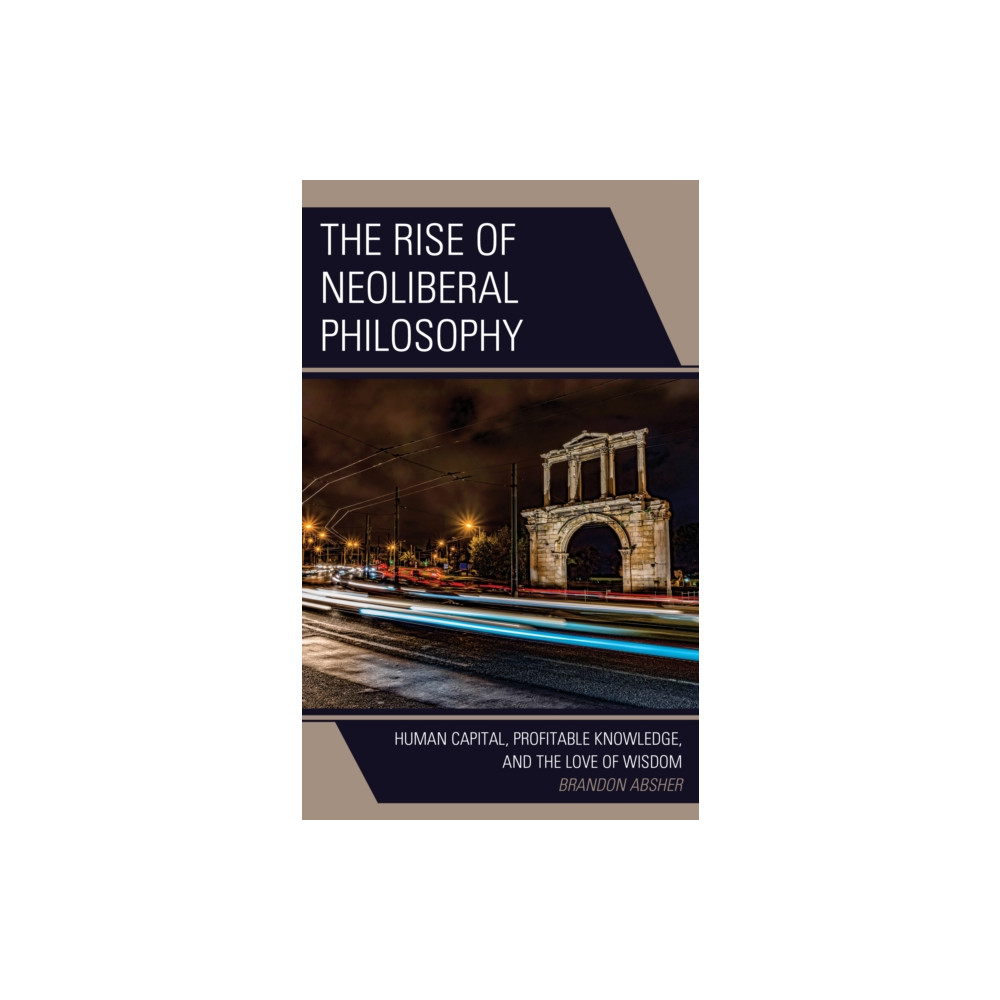 The Rise of Neoliberal Philosophy (häftad, english) Lexington books