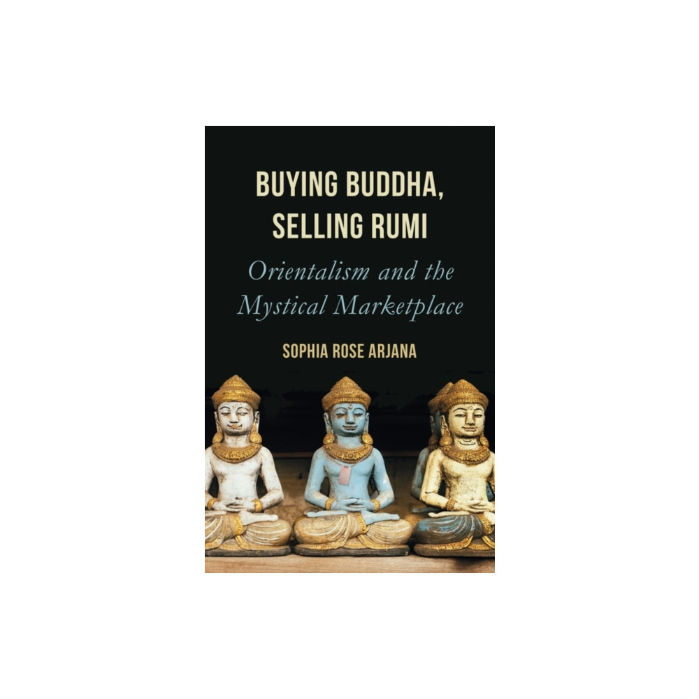 Buying Buddha, Selling Rumi (häftad, english) Oneworld Publications