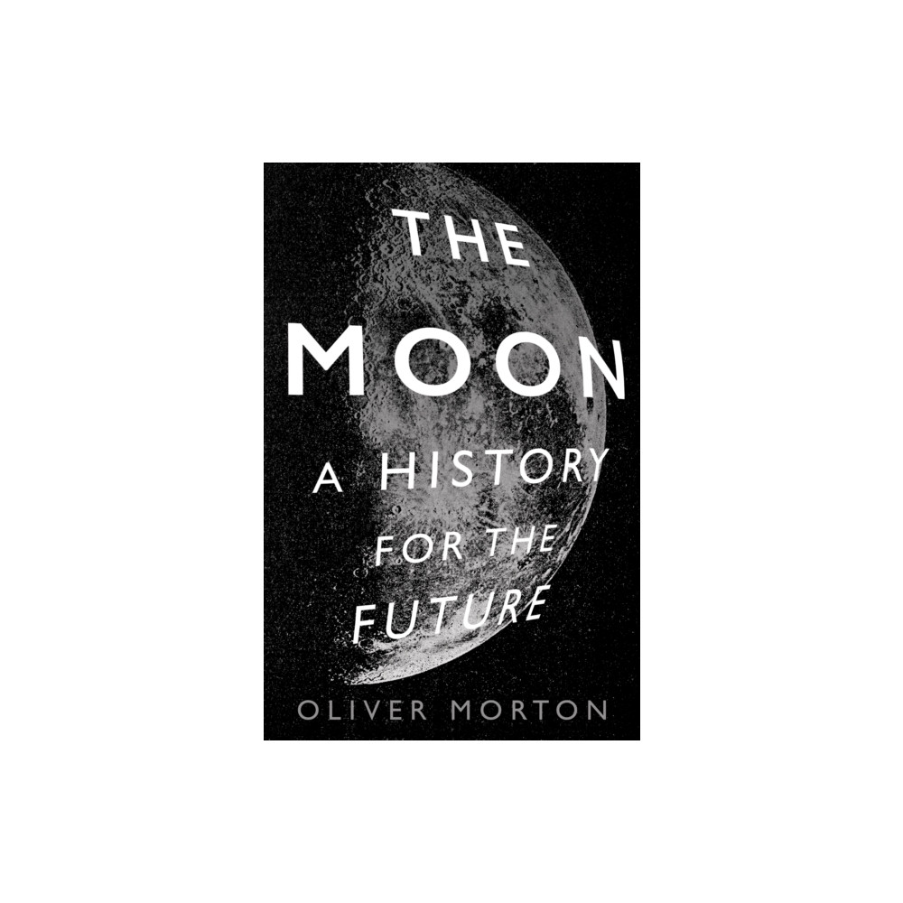 The Moon (häftad, english) Profile Books Ltd
