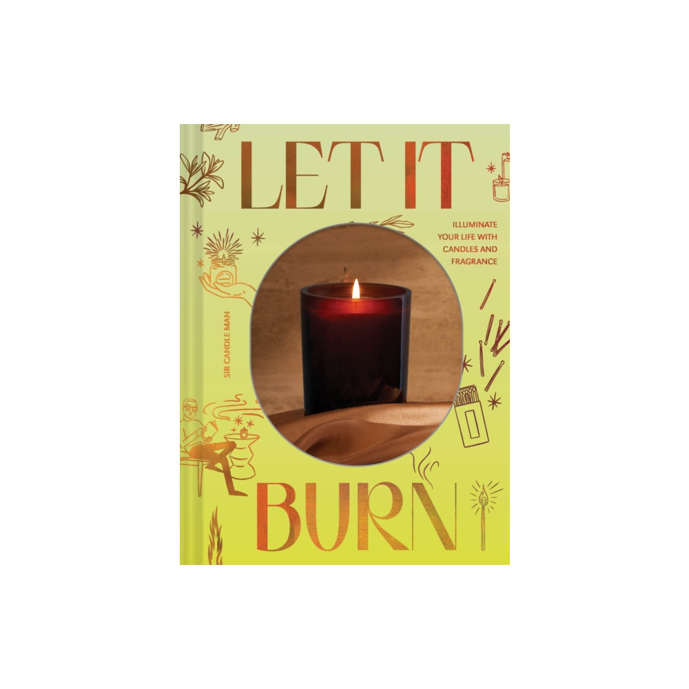 Let It Burn (inbunden, english) Chronicle Books
