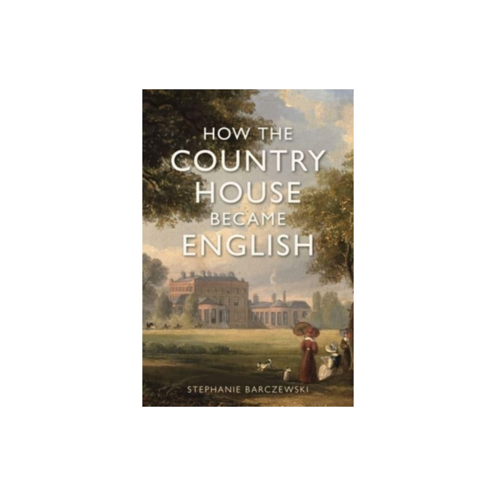 How the Country House Became English (inbunden, english) Reaktion Books