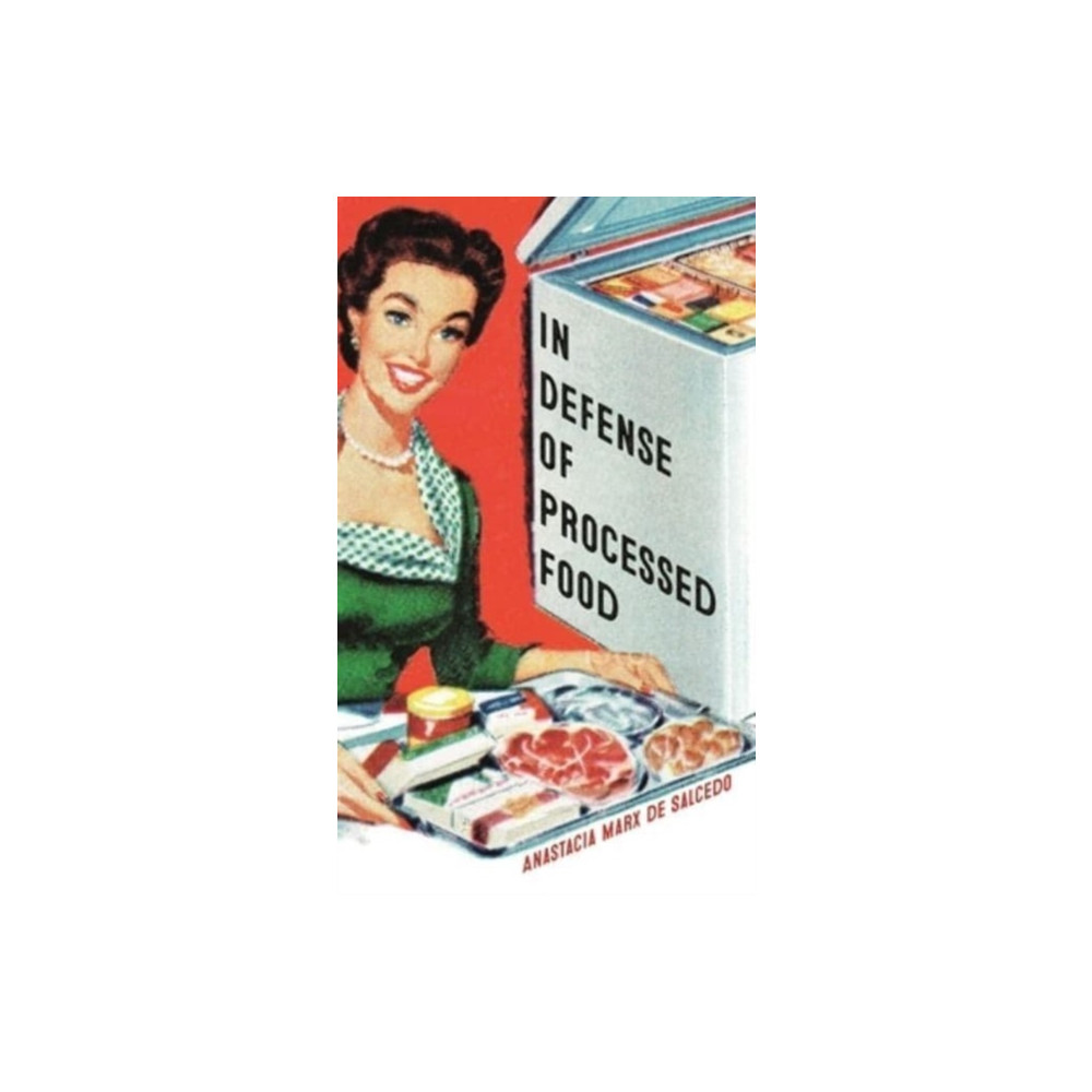 In Defense of Processed Food (häftad, english) Reaktion Books