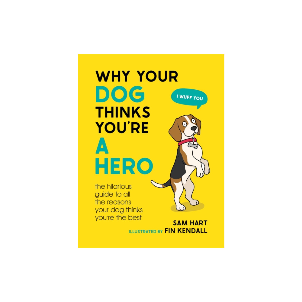 Why Your Dog Thinks You're a Hero (inbunden, english) Octopus publishing group