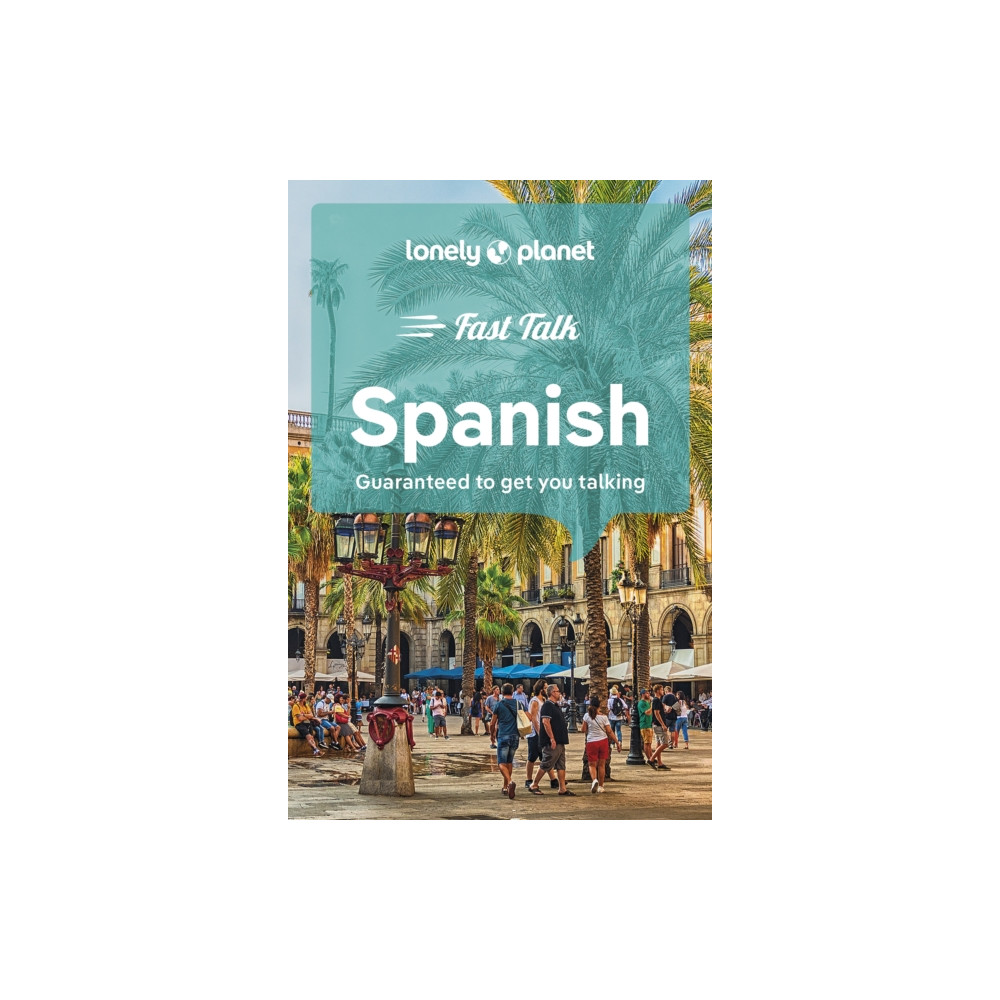 Lonely Planet Fast Talk Spanish (häftad, english) Lonely Planet Global Limited