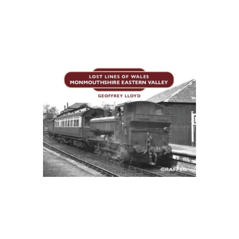 Lost Lines: Monmouthshire Eastern Valley (inbunden, english) Graffeg Limited