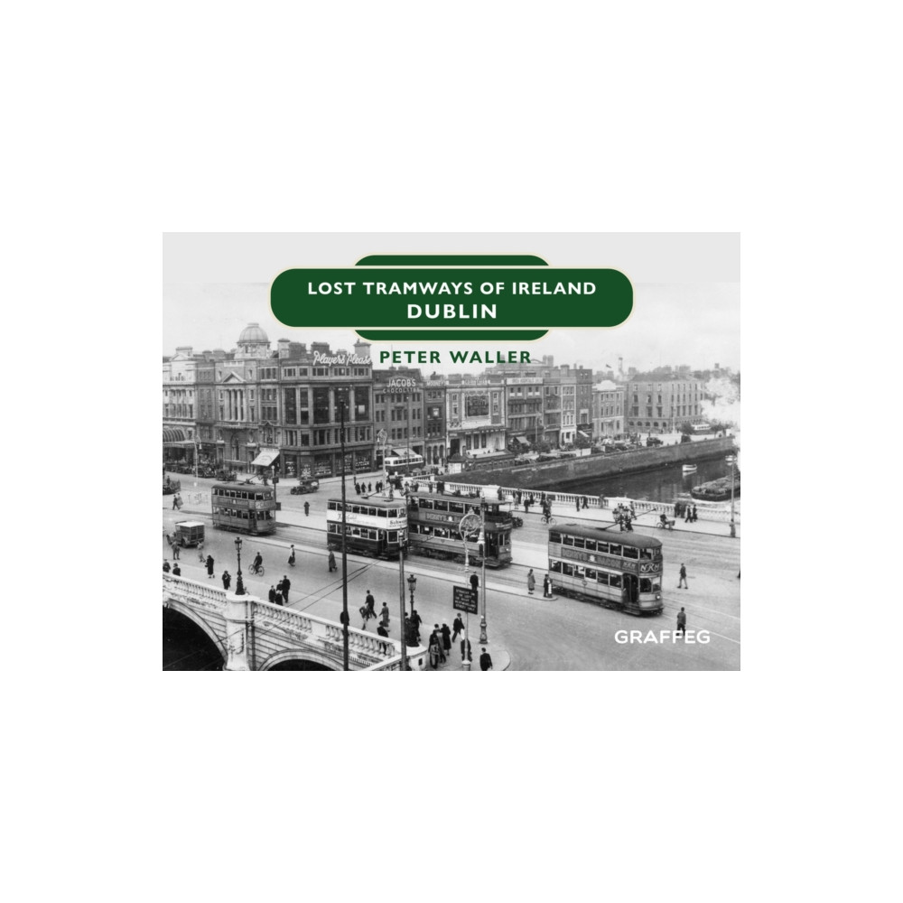 Lost Tramways of Ireland: Dublin (inbunden, eng)