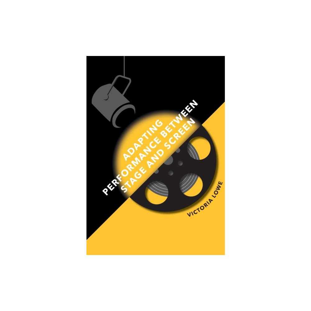 Adapting Performance Between Stage and Screen (häftad, english) Intellect Books