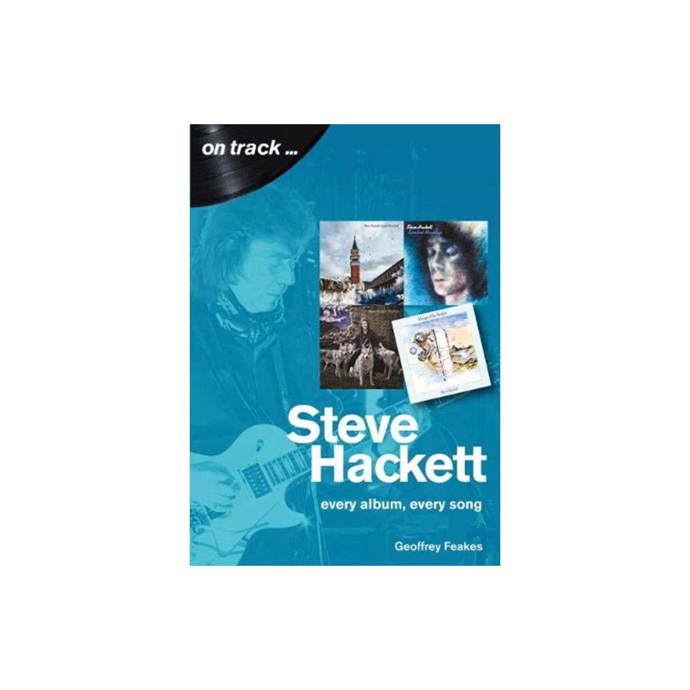 Steve Hackett On Track (häftad, english) Sonicbond Publishing