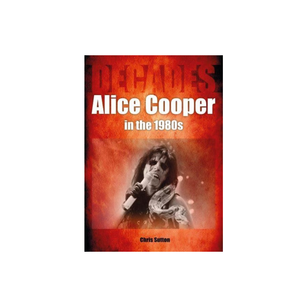 Alice Cooper in the 1980s (Decades) (häftad, eng)