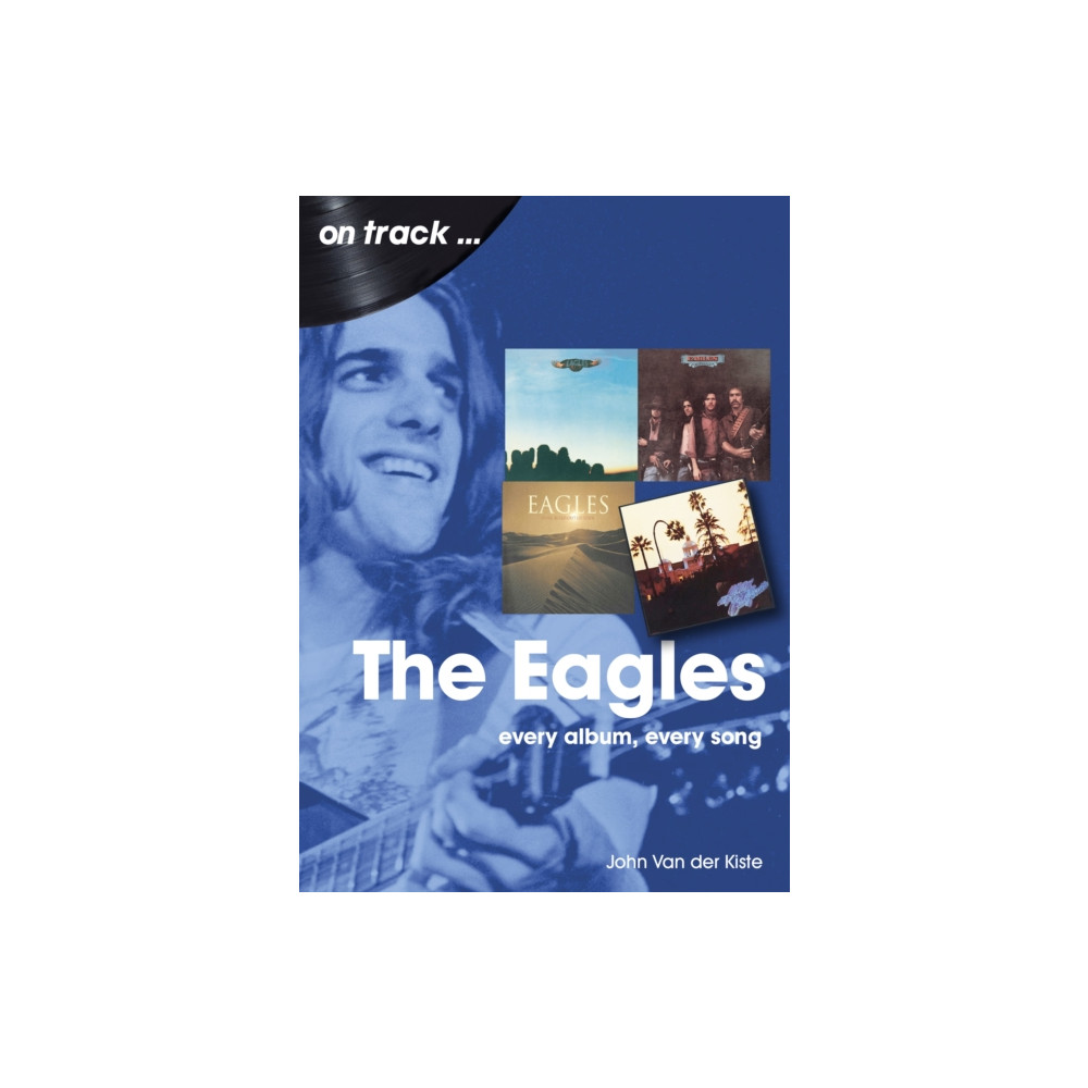 The Eagles On Track (häftad, english) Sonicbond Publishing