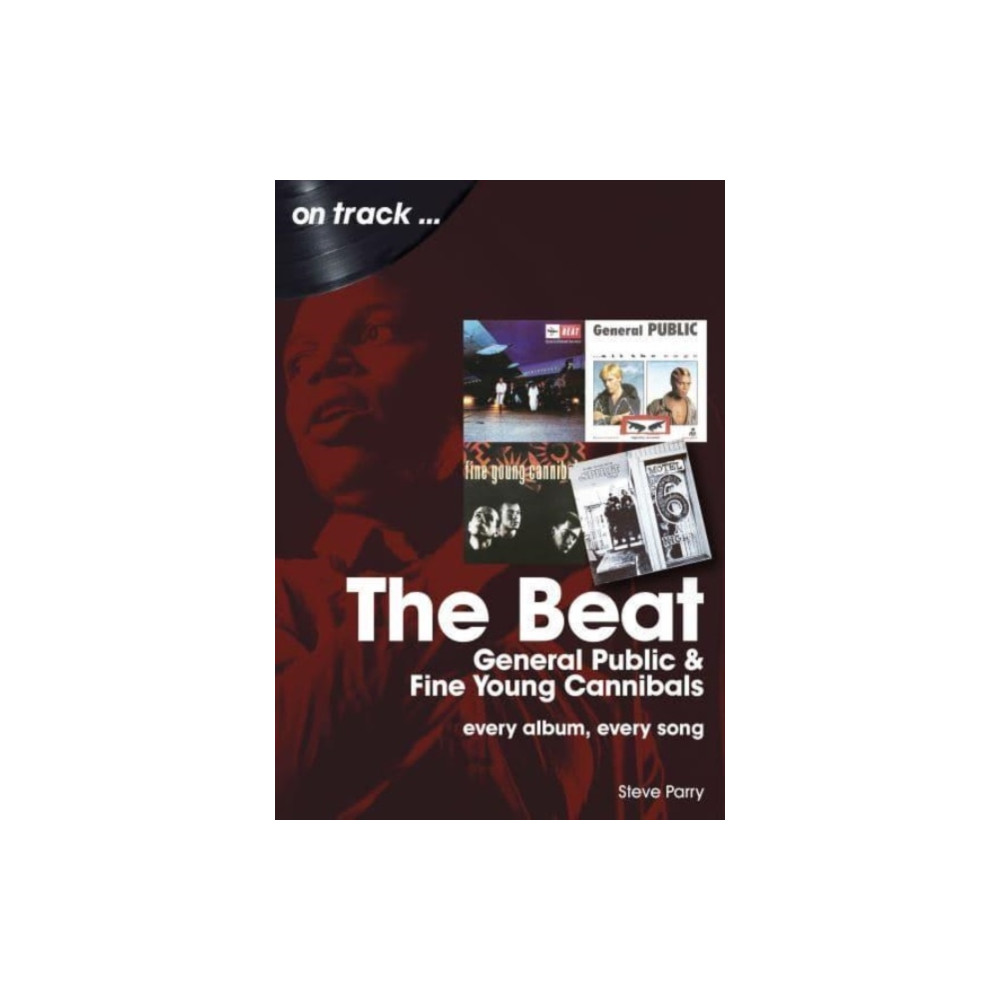 The Beat, General Public and Fine Young Cannibals On Track (häftad, english) Sonicbond Publishing