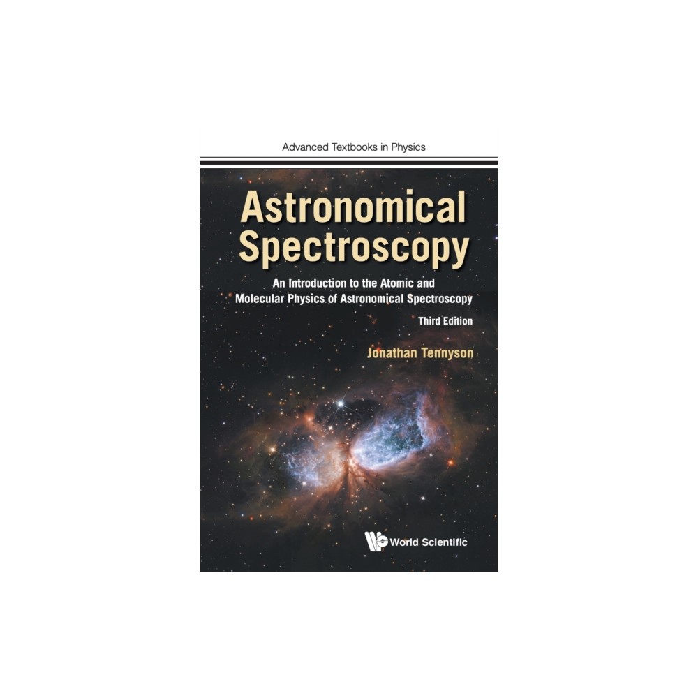 Astronomical Spectroscopy: An Introduction To The Atomic And Molecular Physics Of Astronomical Spectroscopy (Third Editi... World Scientific Europe Ltd