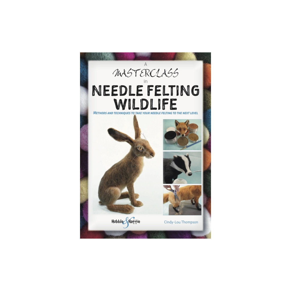 A Masterclass in Needle Felting Wildlife (häftad, eng)