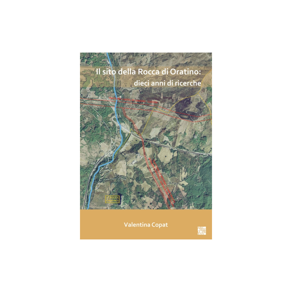 Il sito della Rocca di Oratino: dieci anni di ricerche (häftad, ita) Archaeopress