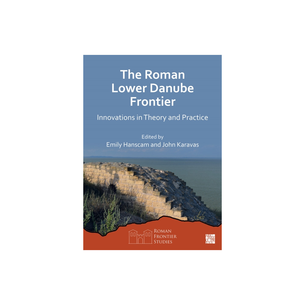 The Roman Lower Danube Frontier (häftad, english) Archaeopress
