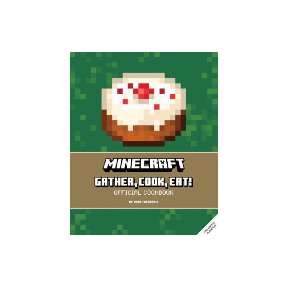 Minecraft: Gather, Cook, Eat! An Official Cookbook (inbunden, english) Titan Books Ltd