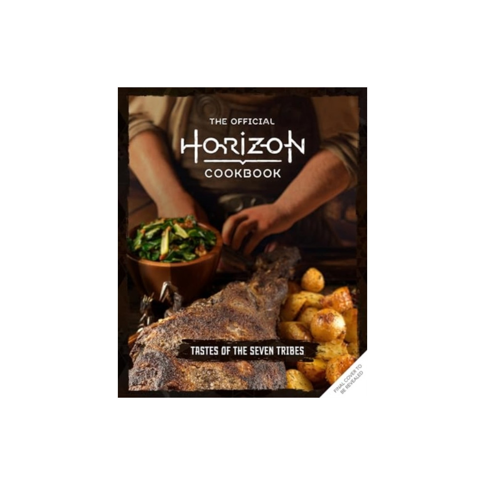 The Official Horizon Cookbook: Tastes of the Seven Tribes (inbunden, eng)