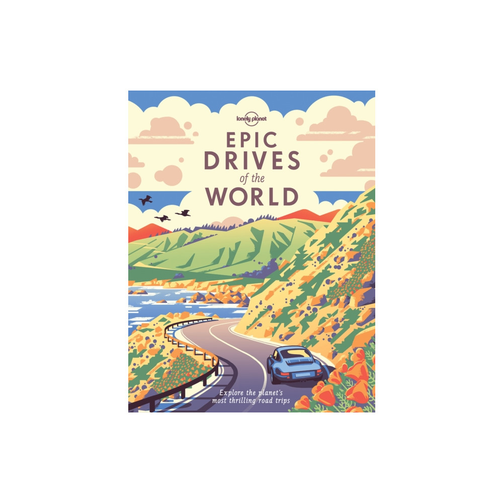Lonely Planet Epic Drives of the World (inbunden, eng)