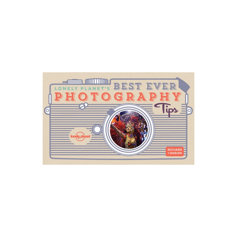 Lonely Planet's Best Ever Photography Tips (häftad, english) Lonely Planet Global Limited
