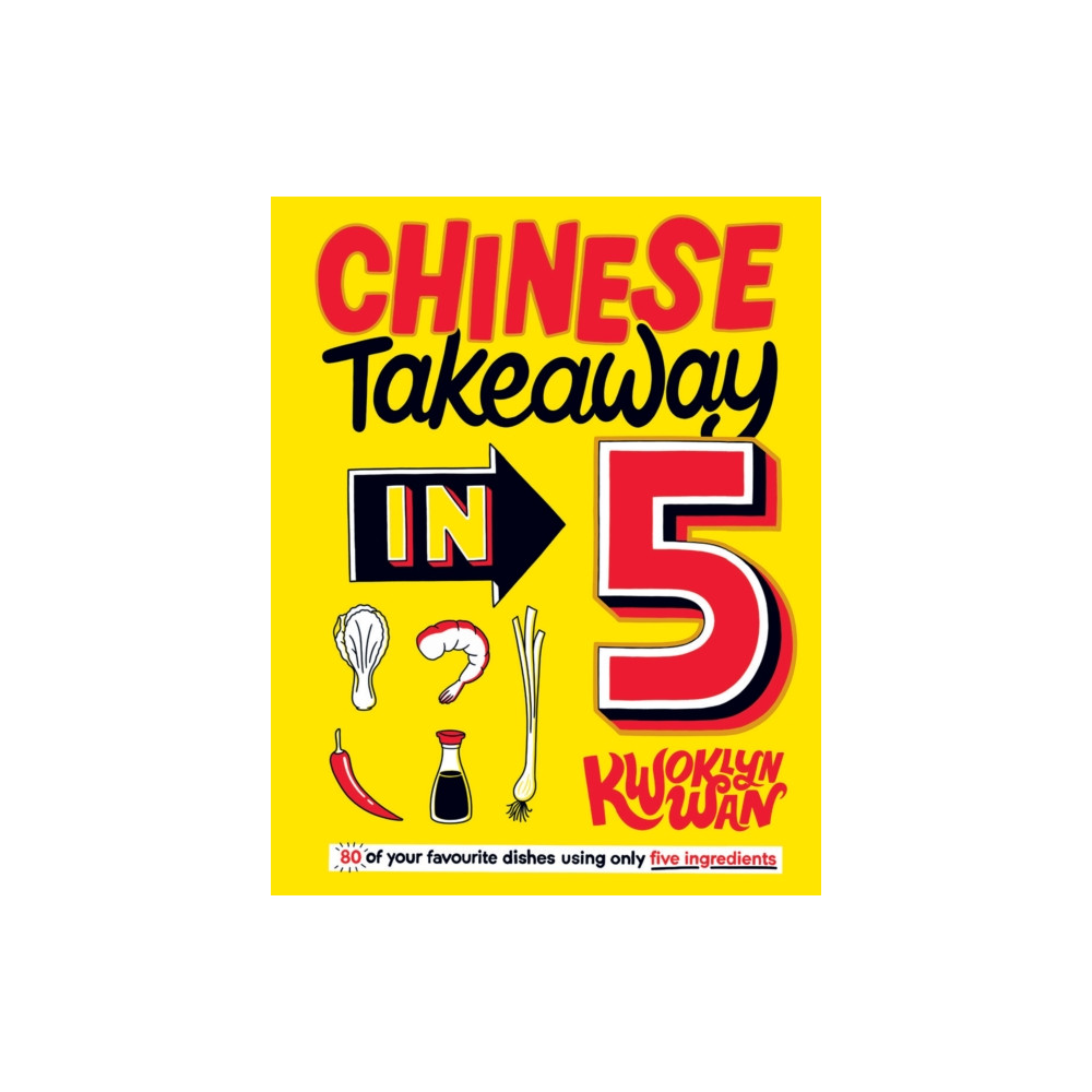 Chinese Takeaway in 5 (inbunden, english) Quadrille Publishing Ltd