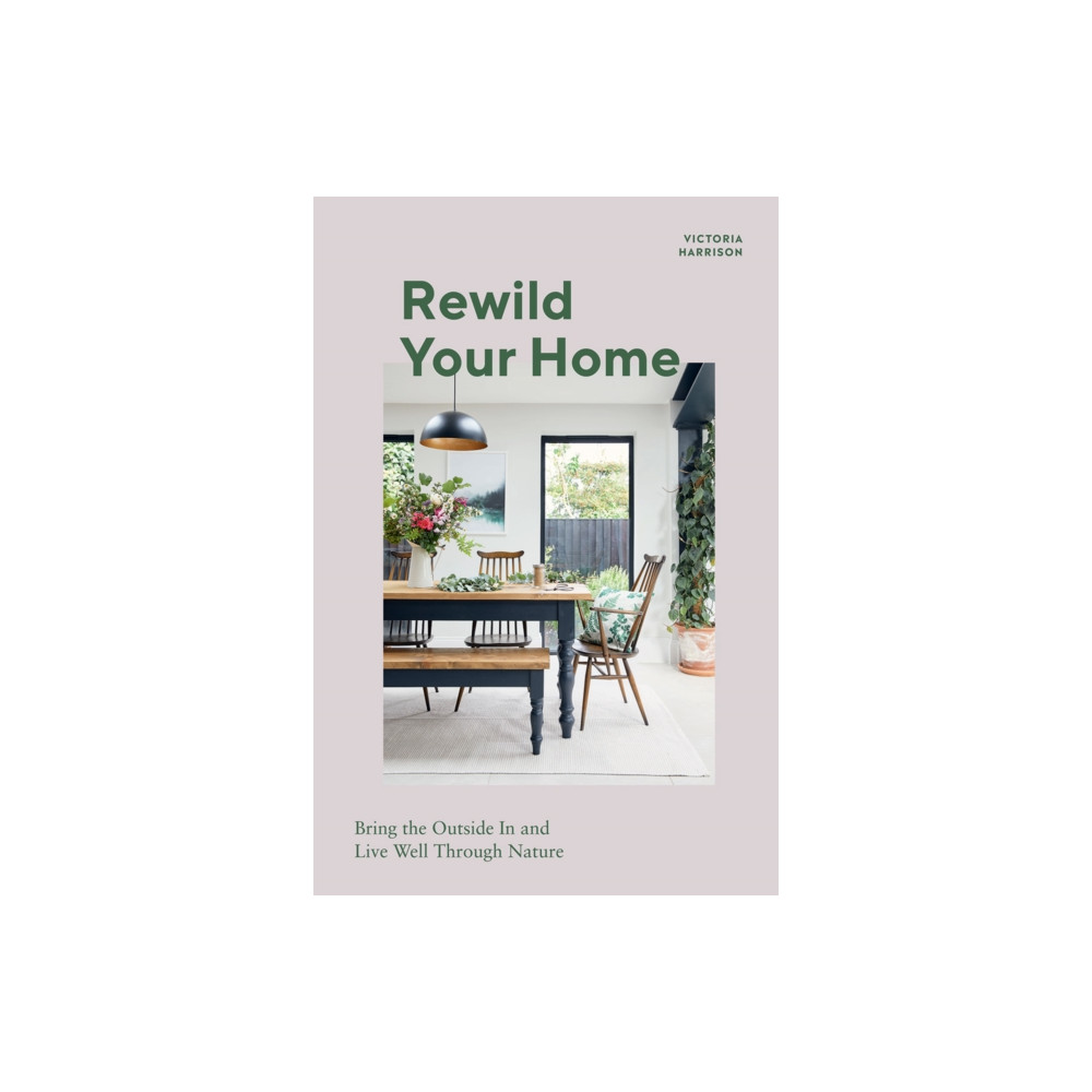 Rewild Your Home (inbunden, english) Quadrille Publishing Ltd