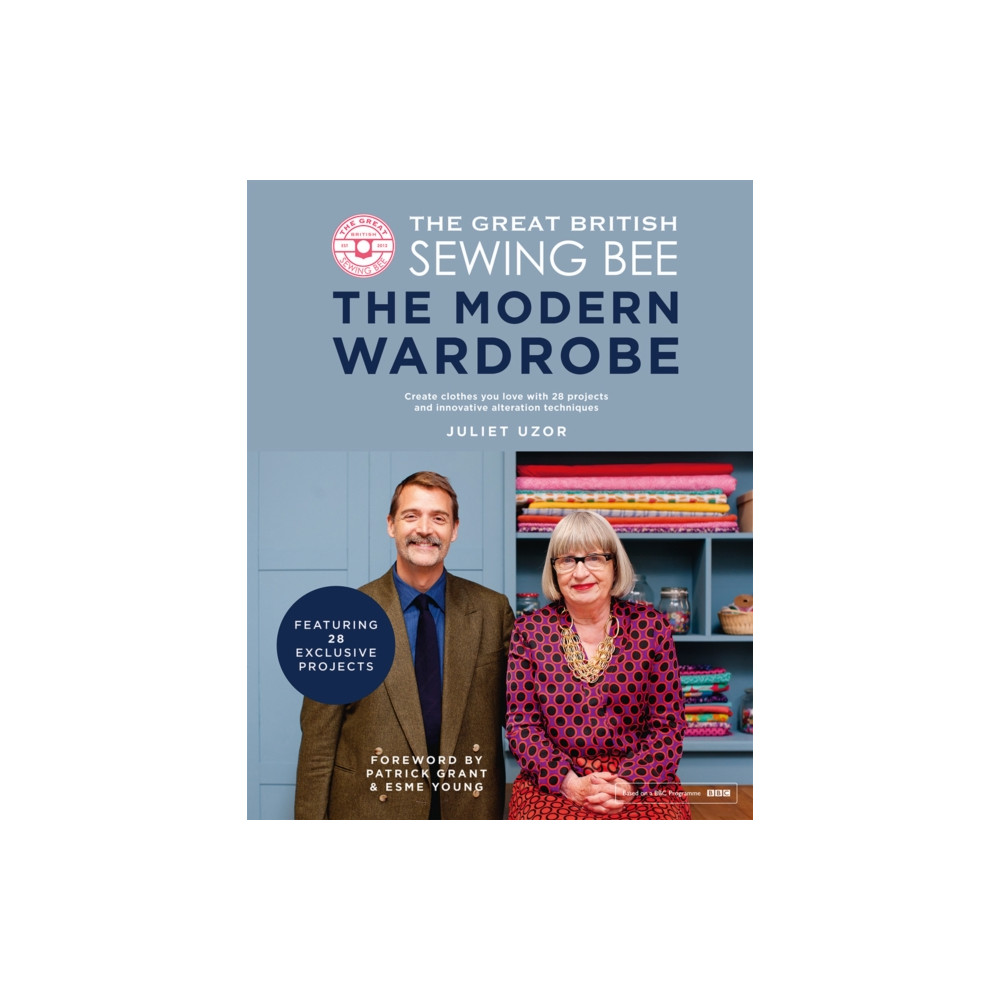 The Great British Sewing Bee: The Modern Wardrobe (inbunden, english) Quadrille Publishing Ltd