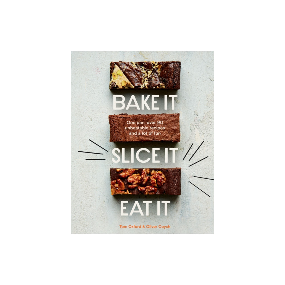 Bake It. Slice It. Eat It. (inbunden, eng)