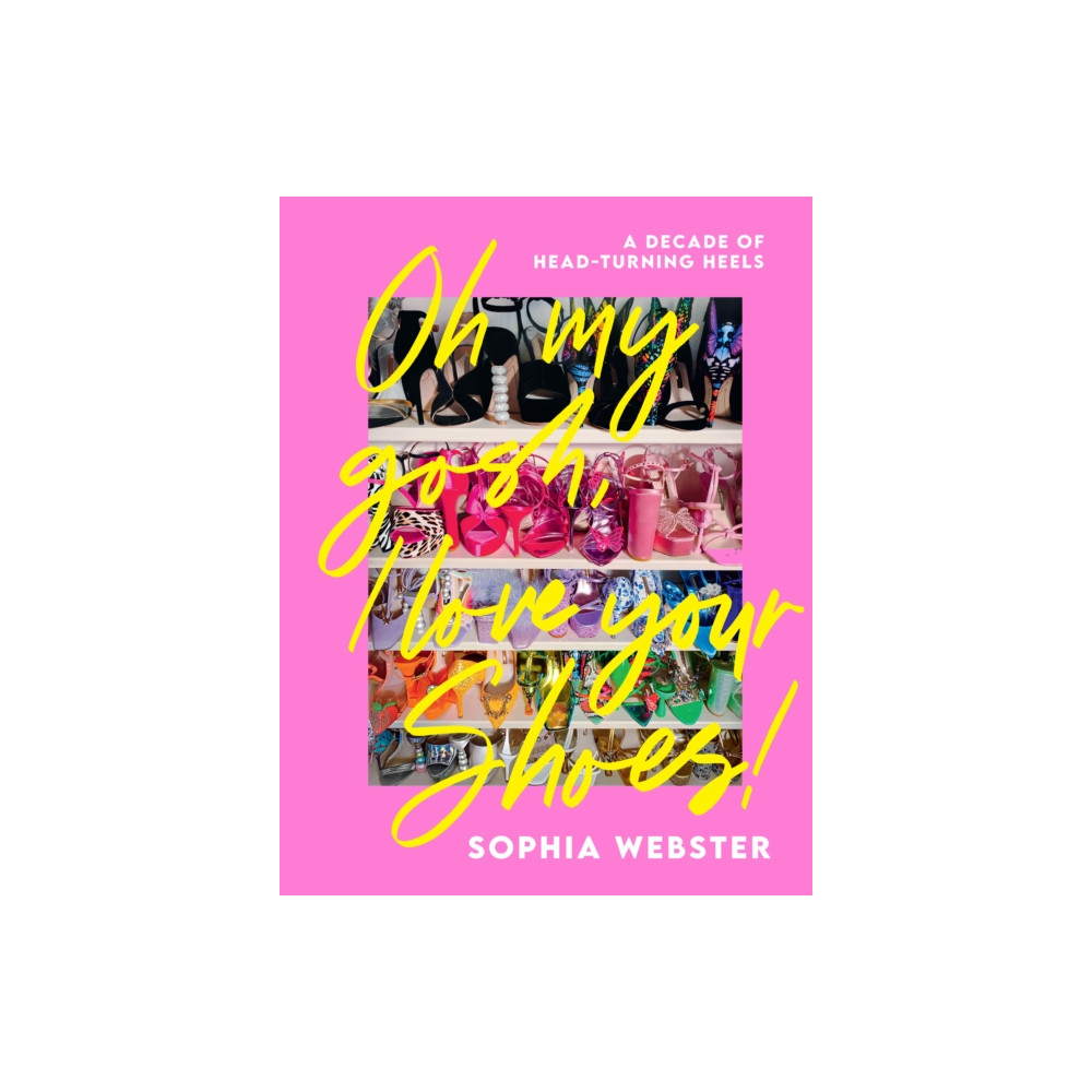 Oh My Gosh, I Love Your Shoes! (inbunden, english) Quadrille Publishing Ltd