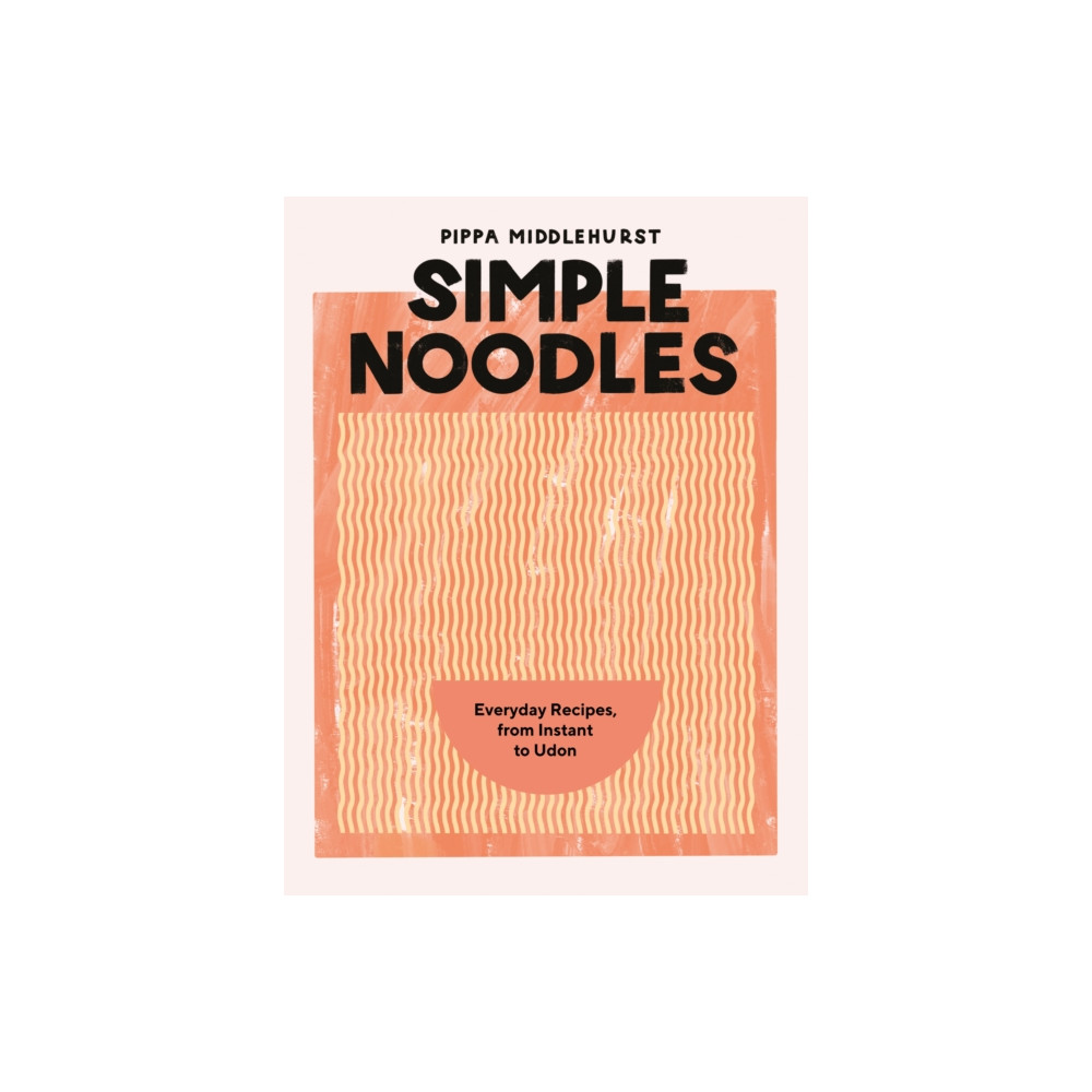 Simple Noodles (inbunden, english) Quadrille Publishing Ltd