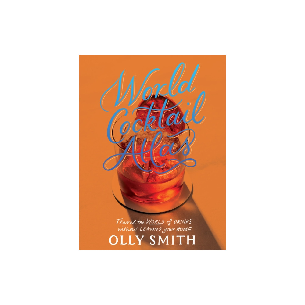 World Cocktail Atlas (inbunden, english) Quadrille Publishing Ltd