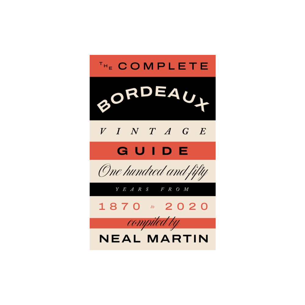 The Complete Bordeaux Vintage Guide (inbunden, english) Quadrille Publishing Ltd