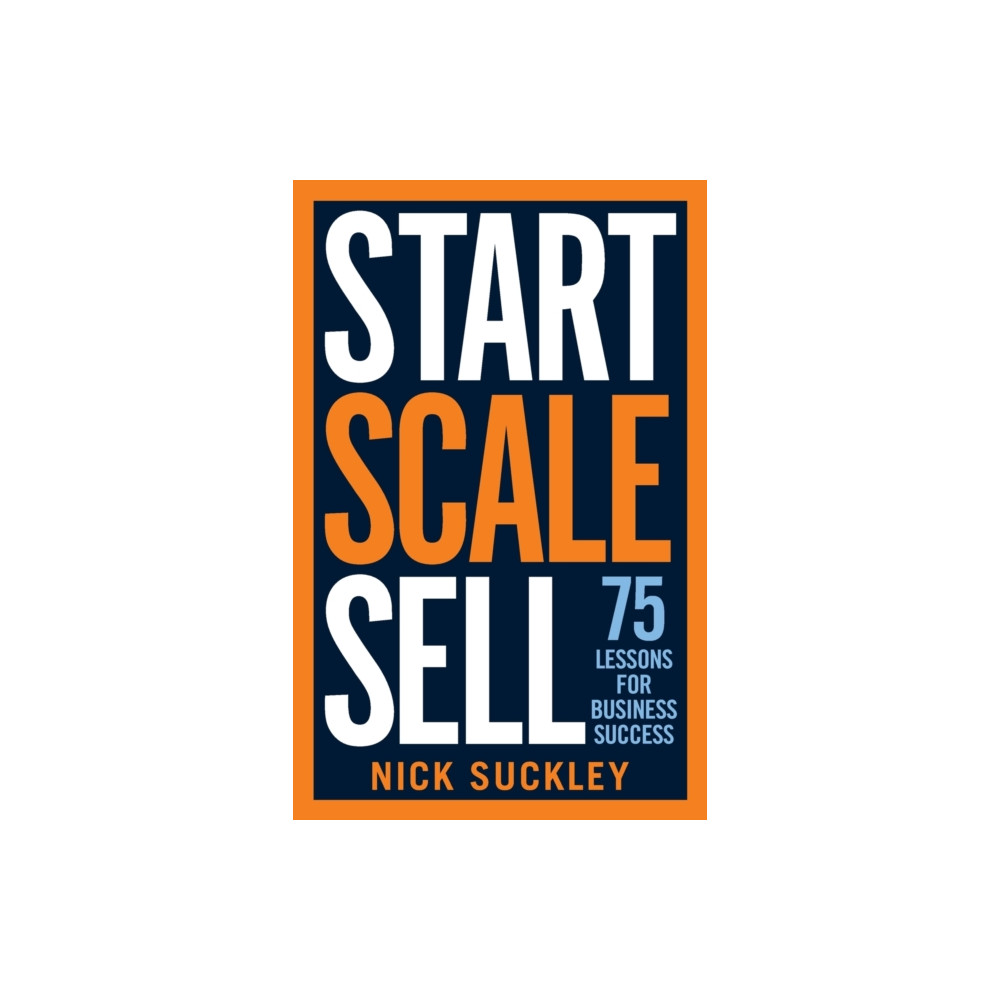 Start. Scale. Sell. (häftad, english) Practical Inspiration Publishing