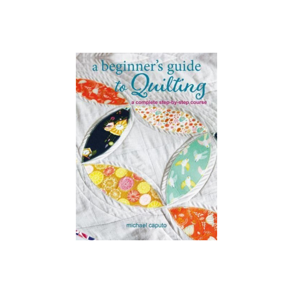 A Beginner’s Guide to Quilting (häftad, english) Ryland, Peters & Small Ltd