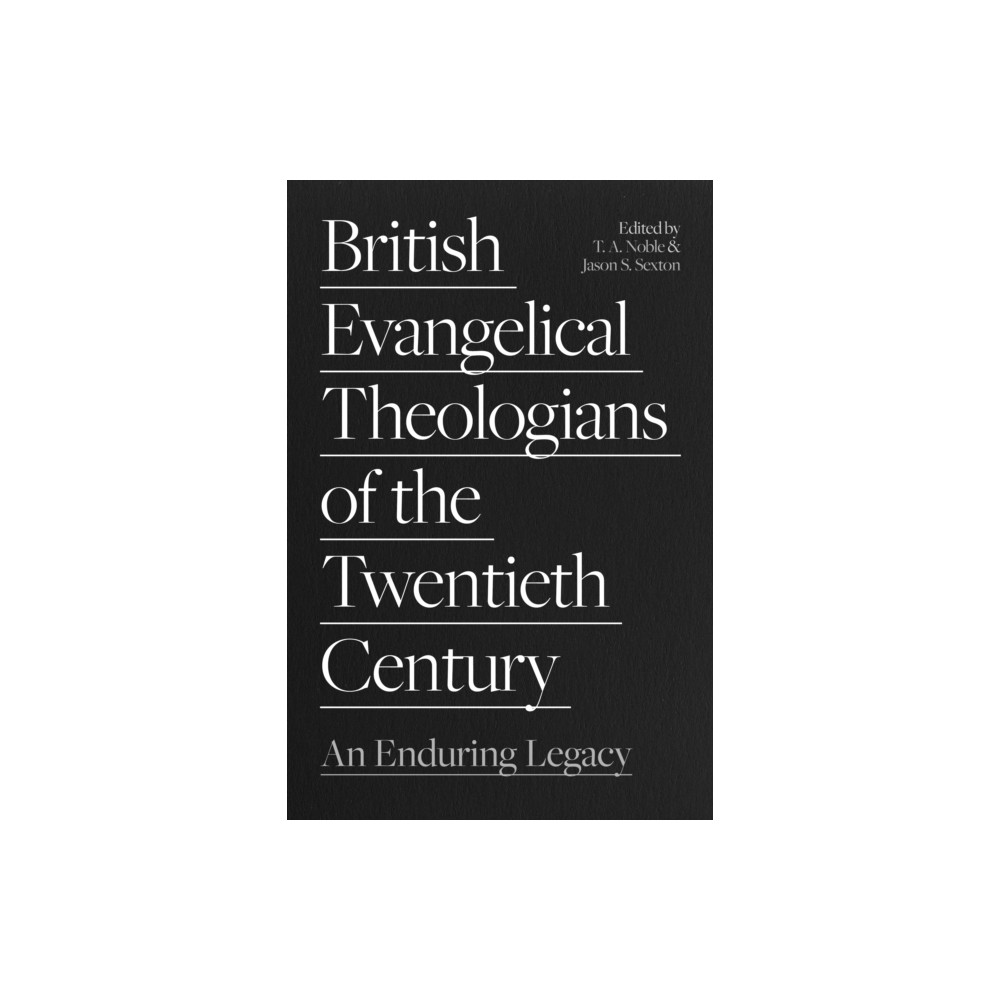 British Evangelical Theologians of the Twentieth Century (häftad, english) Inter-Varsity Press
