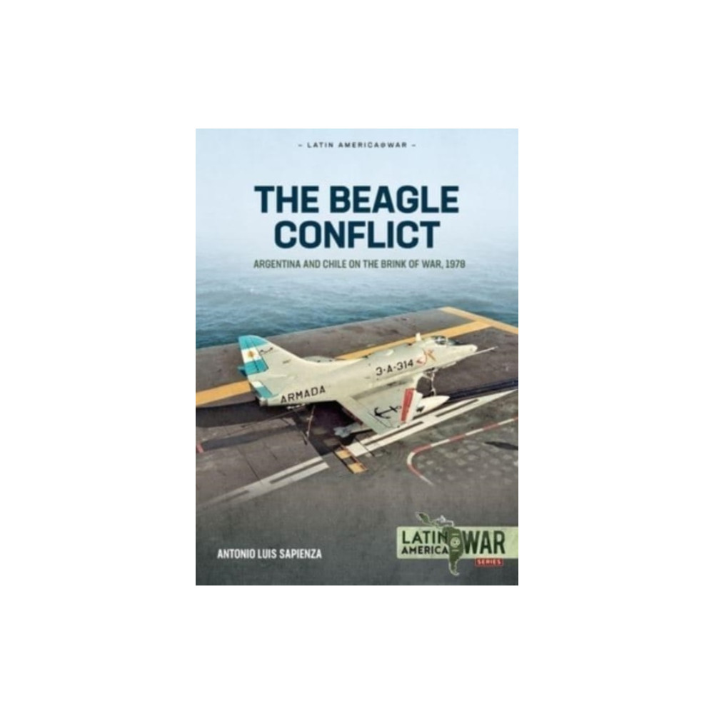 Beagle Conflict Volume 1: Argentina and Chile on the Brink of War in 1978 (häftad, english) Helion & Company