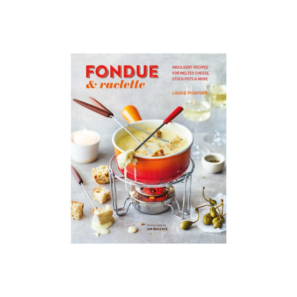 Fondue & Raclette (inbunden, english) Ryland, Peters & Small Ltd