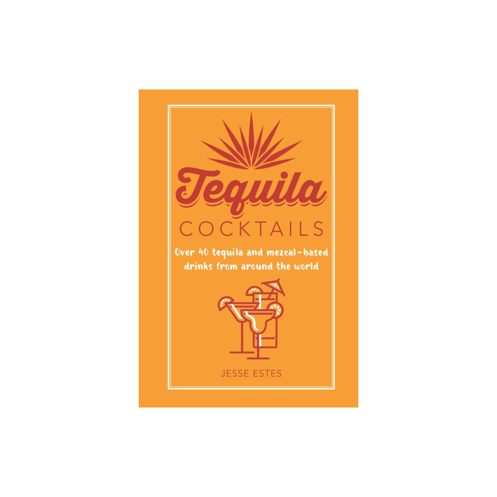 Tequila Cocktails (inbunden, english) Ryland, Peters & Small Ltd