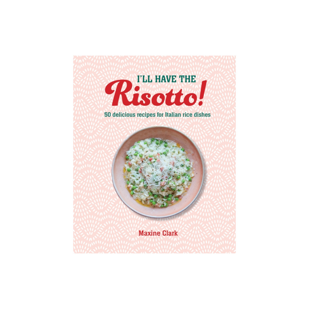 I'll Have the Risotto! (inbunden, english) Ryland, Peters & Small Ltd