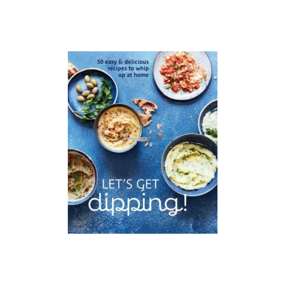 Let's Get dipping! (inbunden, english) Ryland, Peters & Small Ltd