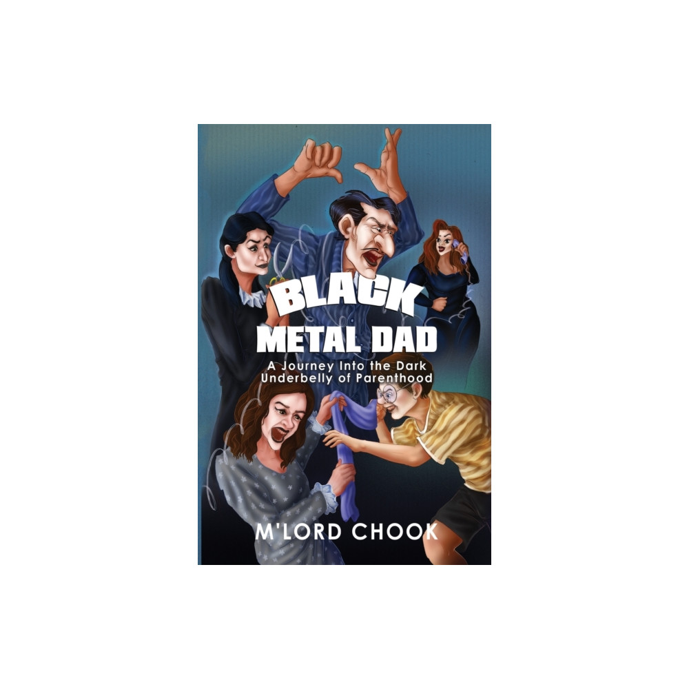 Black Metal Dad: A Journey Into the Dark Underbelly of Parenthood (häftad, english) Olympia Publishers