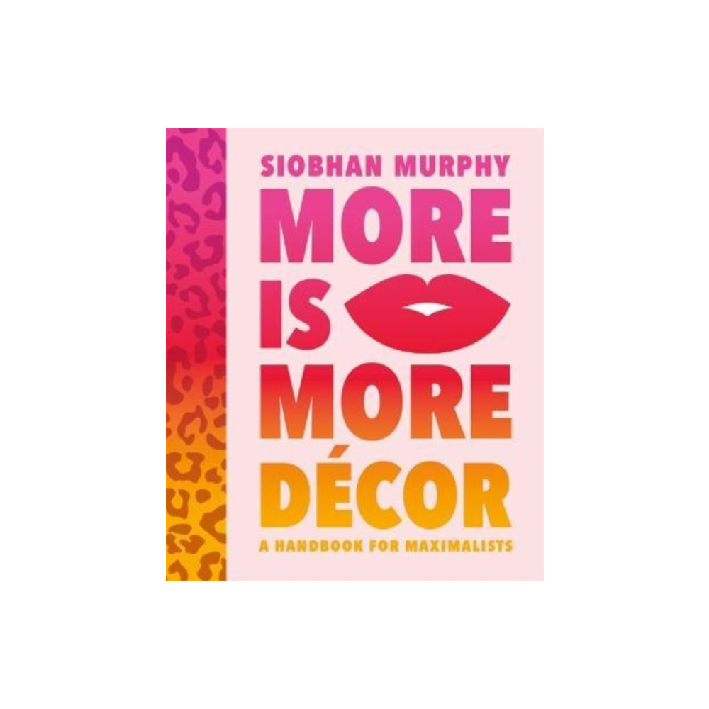 More Is More Decor - A Handbook For Maximalists (inbunden, english) Bonnier Books Ltd