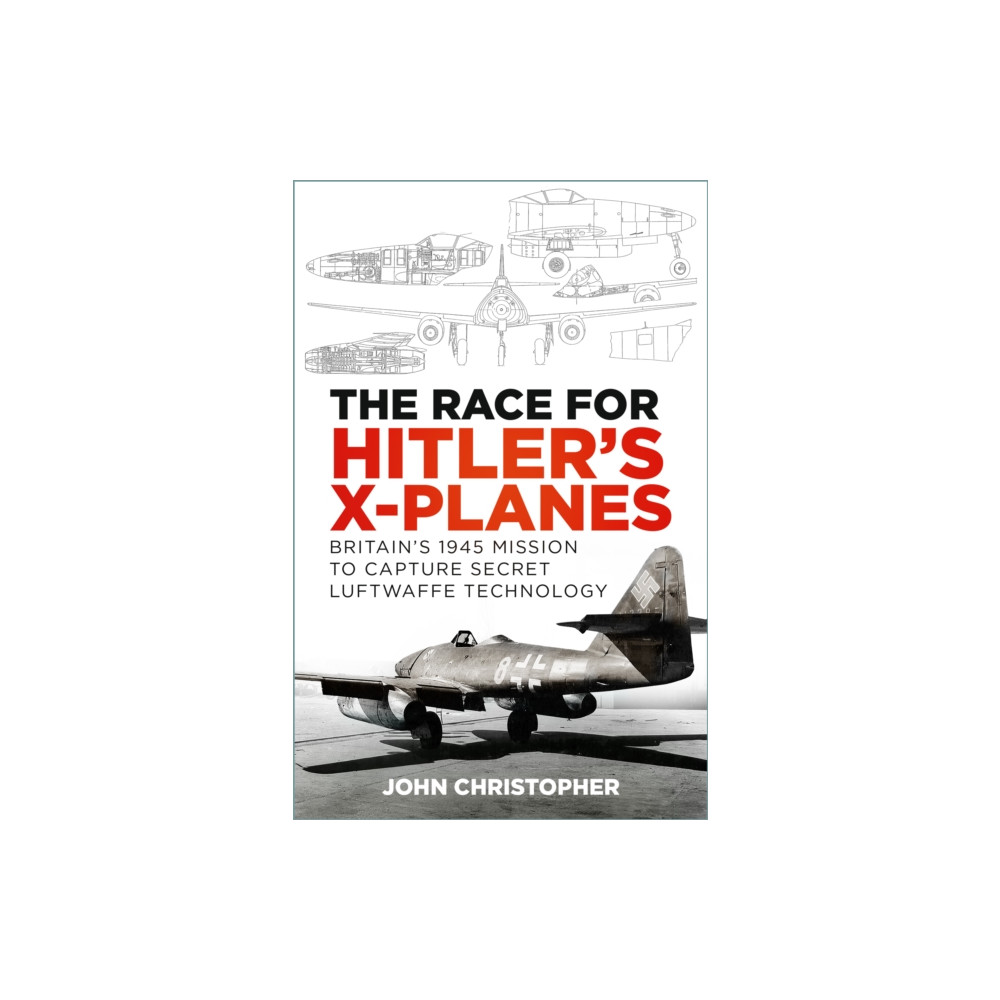 The Race for Hitler's X-Planes (häftad, english) The History Press Ltd