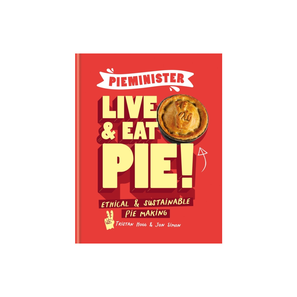 Pieminister: Live and Eat Pie! (inbunden, english) Octopus publishing group
