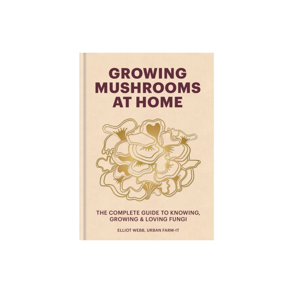 Growing Mushrooms at Home (inbunden, english) Octopus publishing group