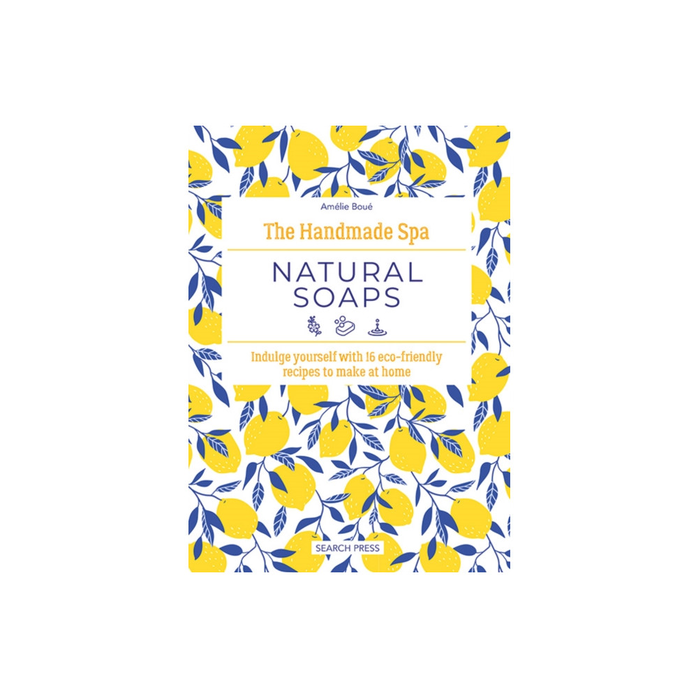 The Handmade Spa: Natural Soaps (inbunden, eng)