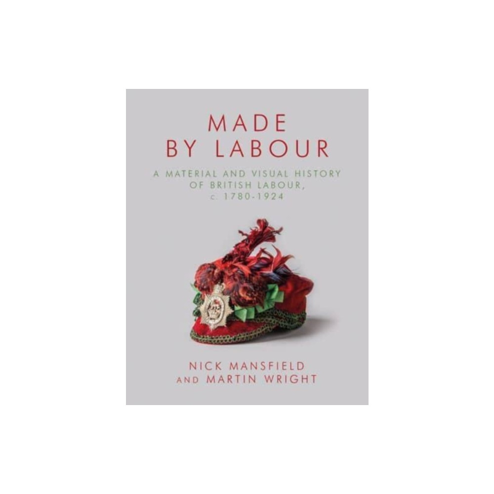 Made by Labour (inbunden, english) University of wales press