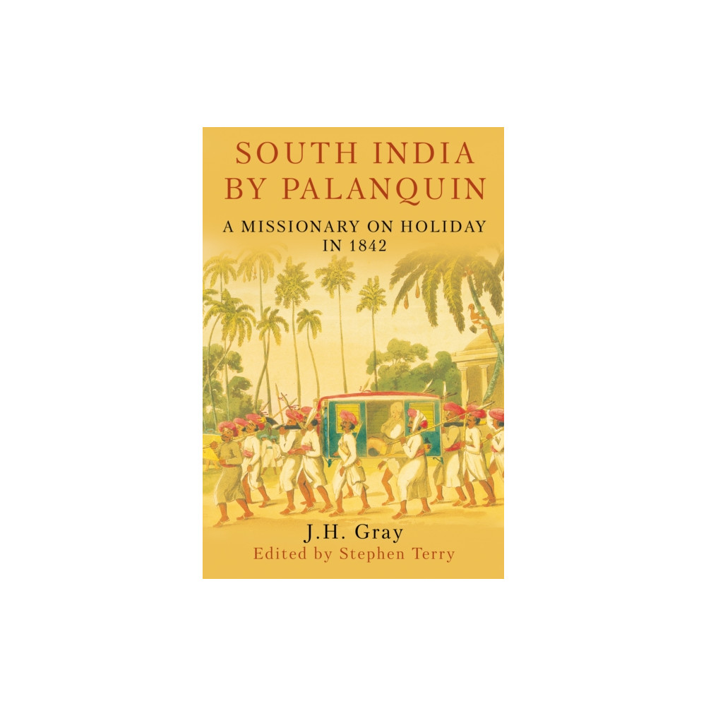 South India By Palanquin (inbunden, english) Troubador Publishing
